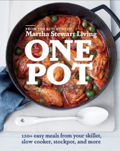 One Pot: 120+ Easy Meals from Your Skillet, Slow Cooker, Stockpot, and More by the Editors of Martha Stewart Living